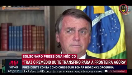 Bolsonaro diz que ameaçou transferir médico que resistiu receitar cloroquina