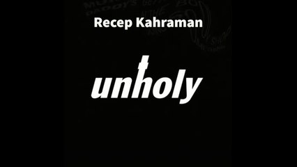 Recep Kahraman - Unholy