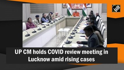 UP CM Yogi holds Covid review meeting in Lucknow amid rising cases
