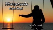 Khairiyat Pucho Arijit Singh Slowed Reverb Lofi Song Hindi/Viral Lofi Song Hindi @pintukmusic2.0