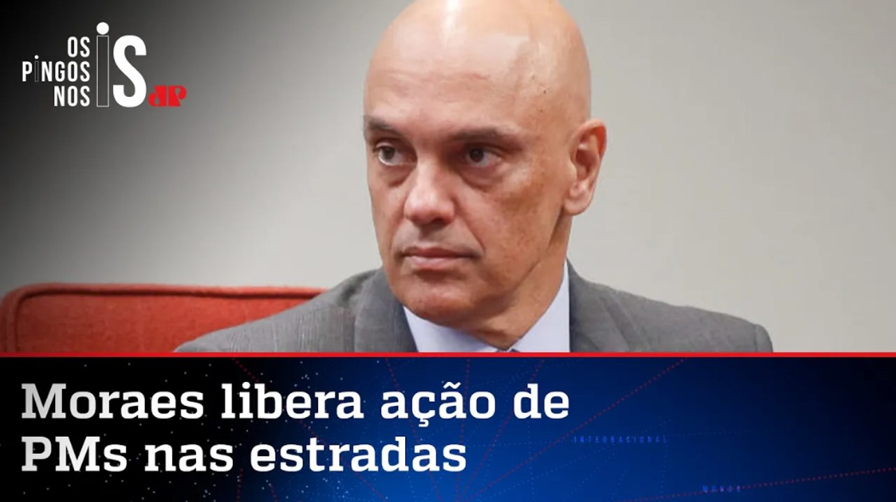 Moraes autoriza PM a atuar no desbloqueio de rodovias