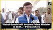 Rahul Gandhi will become Prime Minister in 2024:  Pawan Khera
