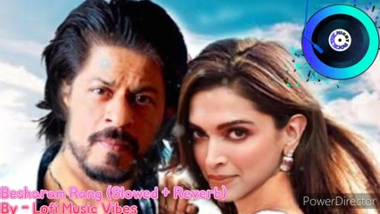 Besharam Rang [Slowed+Reverb] | Pathaan | Shah Rukh Khan, Deepika Padukone | Lofi Music Vibes