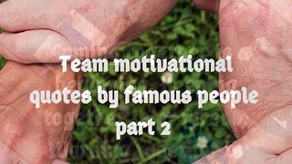 Team motivational quotes by famous people part 2