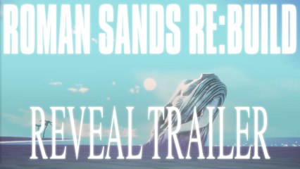 Roman Sands REBuild - Trailer d'annonce