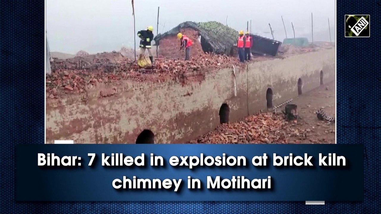 Bihar: 7 killed in explosion at brick kiln chim...