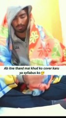 Exam aagye…… Thand Bhi Aagayi