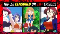 Top 10 Pokémon ADULT Deleted Scenes _ Top 10 Pokémon Censored or Banned Episode _ Hindi