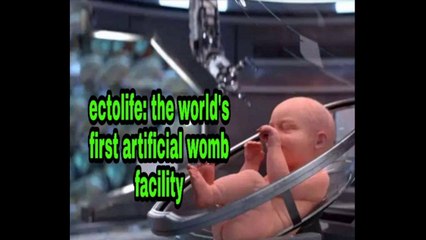 ectolife: the world's first artificial womb facility