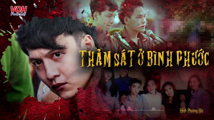 Vụ án Thảm sát ở Bình Phước | Giải mã những vụ án kinh hoàng | VOH Podcast