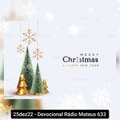 25dez22 - Devocional Rádio Mateus 633