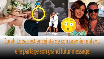 Sarah Lopez : bébé et maintenant le mariage, elle fait une grande annonce ❗❗
