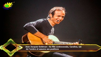 Jean-Jacques Goldman : Sa fille controversée, Caroline, est  de l'ombre et assume ses positions