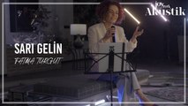 Fatma Turgut - Sarı Gelin | JoyTurk Akustik