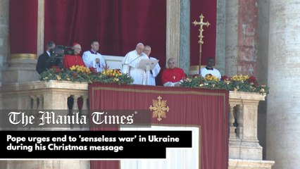 Pope urges end to 'senseless war' in Ukraine during his Christmas message