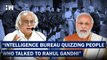 Headlines: Intelligence Bureau Quizzing People Who Talked To Rahul Gandhi: Congress |