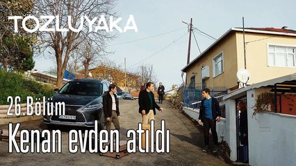 Kenan evden atıldı - Tozluyaka 26. Bölüm (Final)