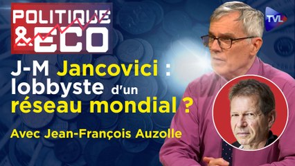 Politique & Eco n°370 avec Jean-François Auzolle - J-M Jancovici : précieux collaborateur de Davos ?