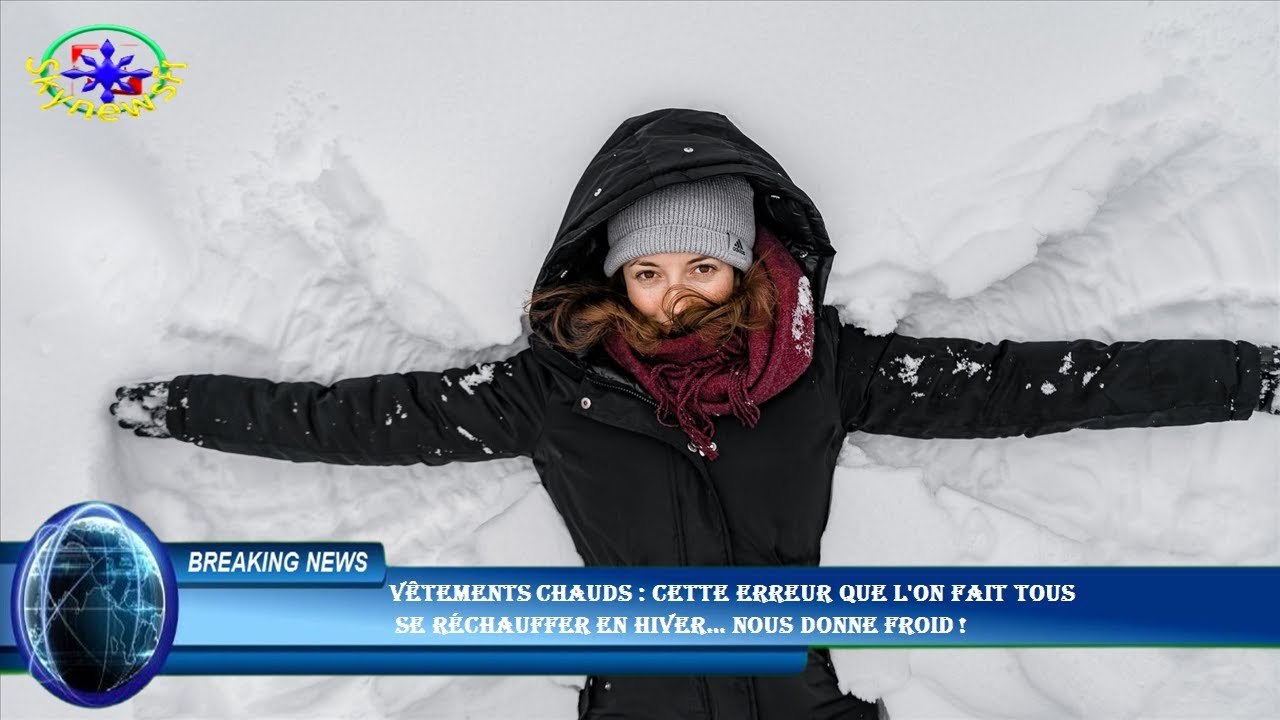 Vêtements chauds : cette erreur que l'on fait tous  se réchauffer en hiver… nous donne froid !