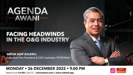 Agenda AWANI: Facing headwinds in the O&G industry