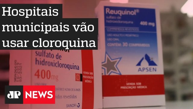 Hospitais da rede municipal vão ministrar cloroquina para internados, diz Covas