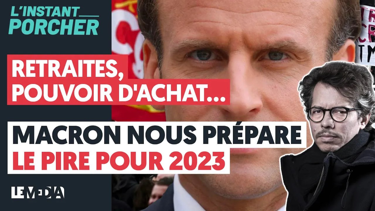 RETRAITES, POUVOIR D'ACHAT... MACRON NOUS PRÉPARE LE PIRE POUR 2023