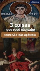 Download Video: Três coisas que você não sabe sobre São João Apóstolo