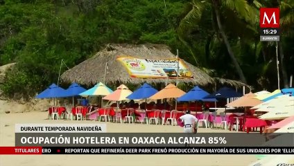 La ocupación hotelera alcanza el 85% durante temporada navideña; Oaxaca