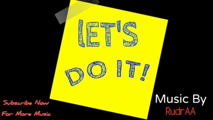 Now Let's Do It Music By RudrAA  Music By - RudrAA.