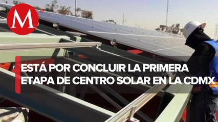 Falta poco para concluir la primera etapa de la instalación del centro solar; CdMx