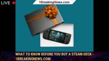 104216-mainWhat to know before you buy a Steam Deck - 1BREAKINGNEWS.COM