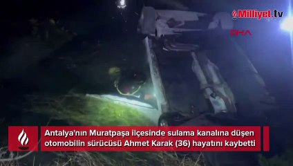Antalya'da otomobil sulama kanalına uçtu: 1 ölü