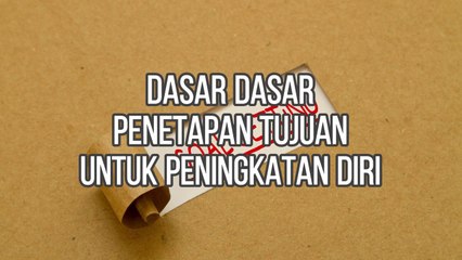 Dasar-Dasar Penetapan Tujuan untuk Peningkatan Diri