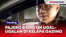 Pajero Berpelat B 1690 QH Ugal-ugalan di Kelapa Gading, Cerita Versi Korban Dikejar-kejar Pria Plontos Bawa Pisau