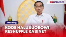 Fakta-fakta Kode Halus Jokowi Reshuffle Kabinet, Siapa yang Bakal Kena?