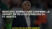 Mercato: Kombouaré confirme le départ de deux défenseurs du FC Nantes