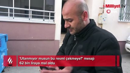 'Utanmıyor musun bu resmi çekmeye?' mesajı 62 bin liraya mal oldu