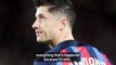 'It was difficult, long and hard' - Lewandowski's journey to Barça