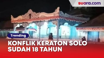 Akar Masalah Konflik Internal Keraton Surakarta, Sudah Berlarut Selama 18 tahun