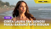 Cinta Laura Curhat Gak Gengsi Pakai Barang Rp10 Ribuan, Artis Lain Auto Kena Sentil