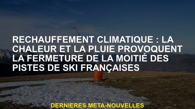 Réchauffement climatique: La chaleur et la pluie provoquent la fermeture de la moitié des pistes de