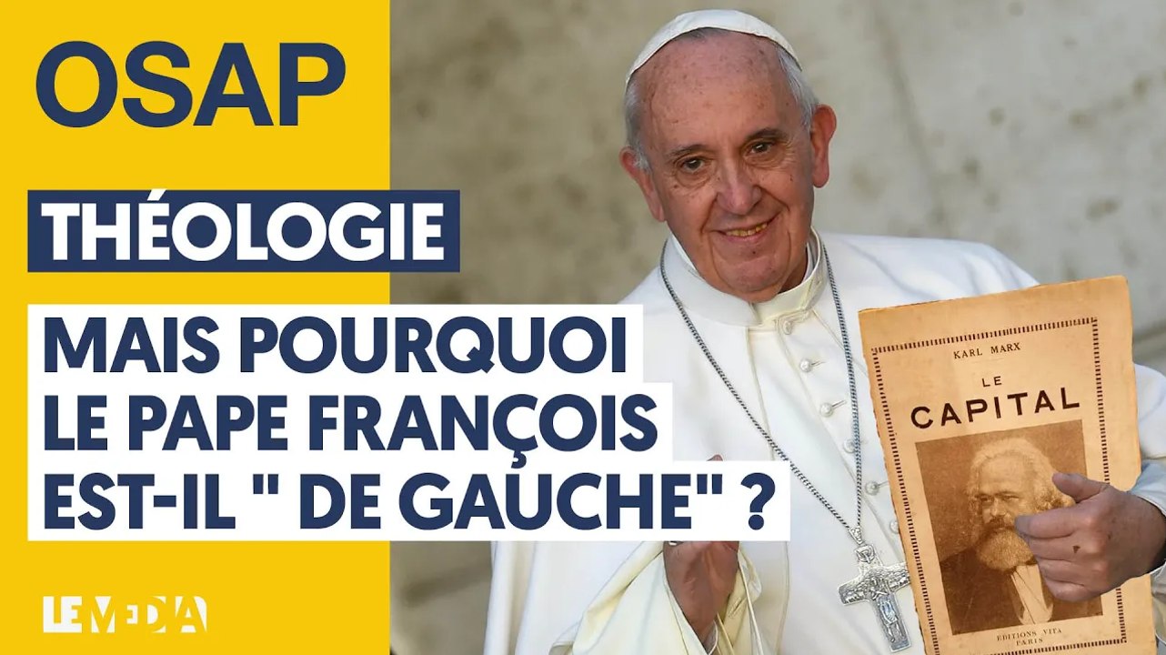 THÉOLOGIE : MAIS POURQUOI LE PAPE FRANÇOIS EST-IL _DE GAUCHE_ _