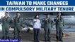 Taiwan plans to extent compulsory military tenure after China’s aggression | Oneindia News *News