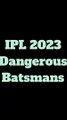 IPL 2023 Dangerous Batsmans #short #shortfeed