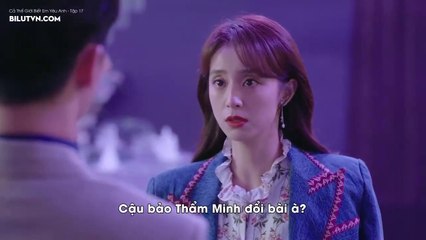 Ai Cũng Biết Em Yêu Anh Tập 17 Vietsub