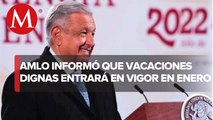 AMLO asegura que ya firmó decreto de vacaciones dignas; “hay que trabajar y descansar”, dice