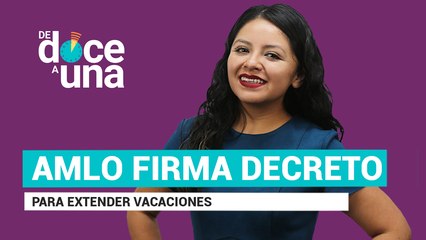 #EnVivo | #DeDoceAUna | El Presidente firma decreto de vacaciones dignas | Olas de fakes contra AMLO
