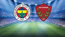 Temposu yüksek Fenerbahçe-Hatay maçında goller yağmur gibi