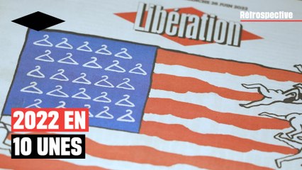 Dix unes de Libé pour raconter 2022