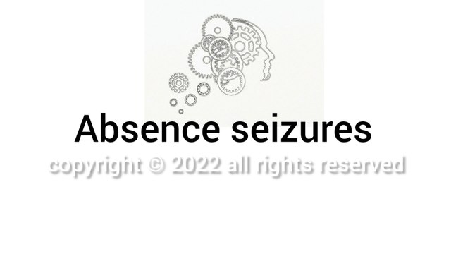 Absence seizure, Signs, Causes, Symptoms, and Treatment